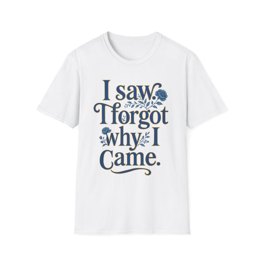 Women t-shirt ADHD humour - I Saw, I Forgot Why I Came T-Shirt — Funny Floral Typography Tee - Estrella & The Stars