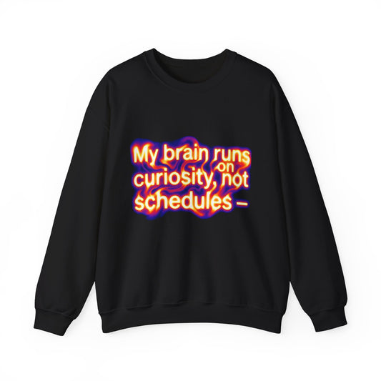 Curiosity Runs the Brain Sweatshirt — 'My brain runs on curiosity, not schedules' Crewneck - Estrella & The Stars