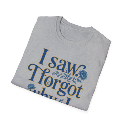 Women t-shirt ADHD humour - I Saw, I Forgot Why I Came T-Shirt — Funny Floral Typography Tee - Estrella & The Stars