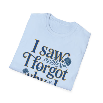 Women t-shirt ADHD humour - I Saw, I Forgot Why I Came T-Shirt — Funny Floral Typography Tee - Estrella & The Stars