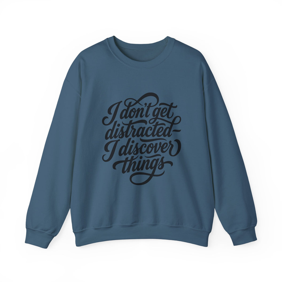 Crewneck Sweatshirt — “I Don’t Get Distracted, I Discover Things” Script Graphic - Estrella & The Stars
