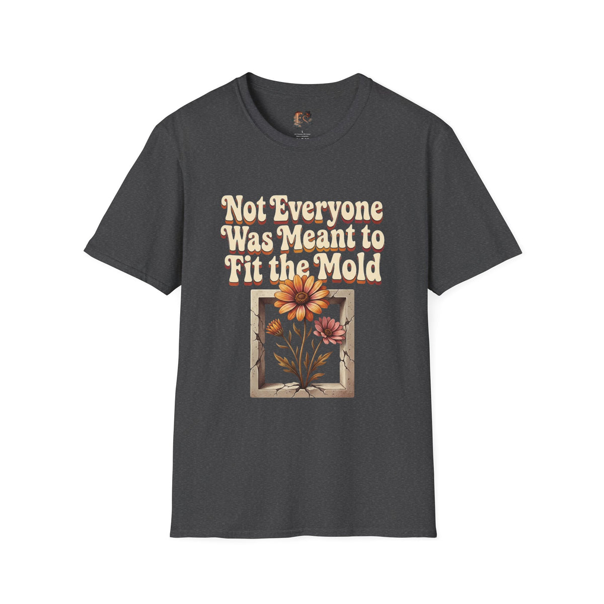 Not Everyone Was Meant to Fit the Mold T-Shirt — Vintage Floral Inspirational Tee - Estrella & The Stars