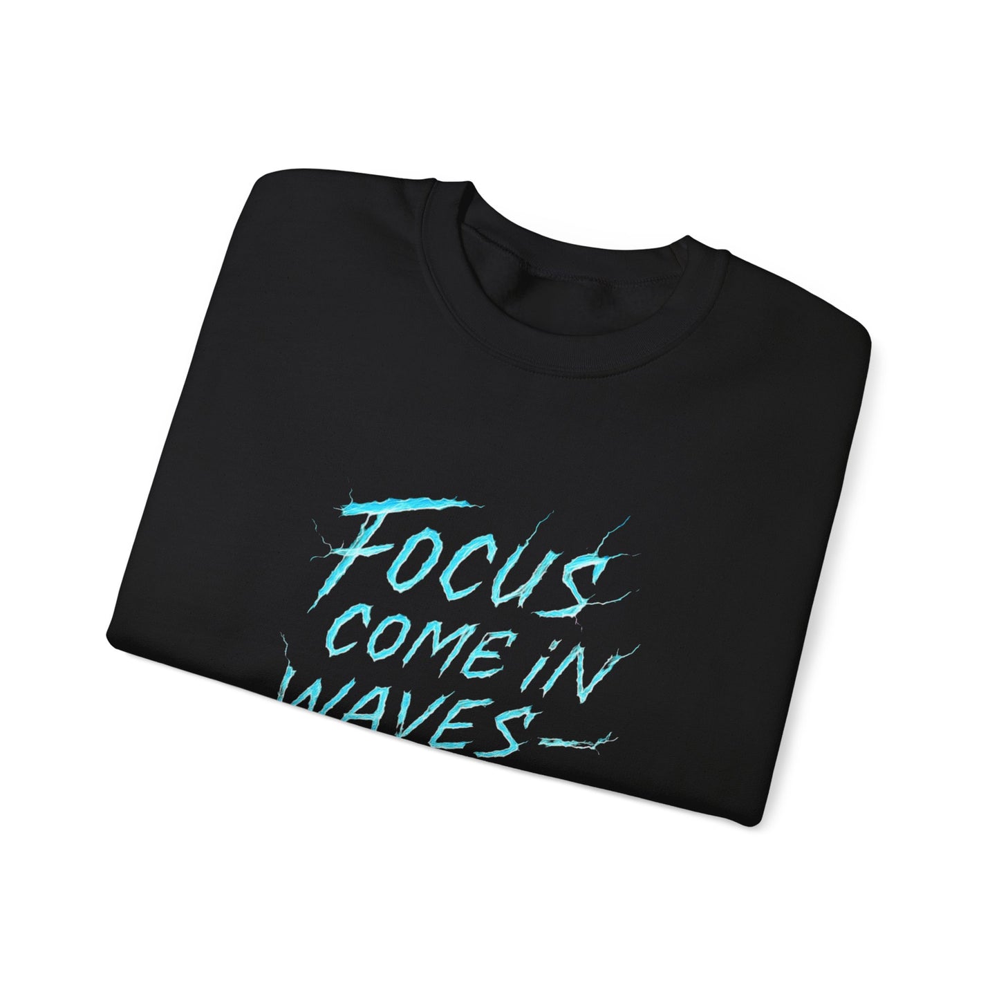 Crewneck Sweatshirt — "Focus Come In Waves I Ride Them" Motivational Graphic Pullover - Estrella & The Stars