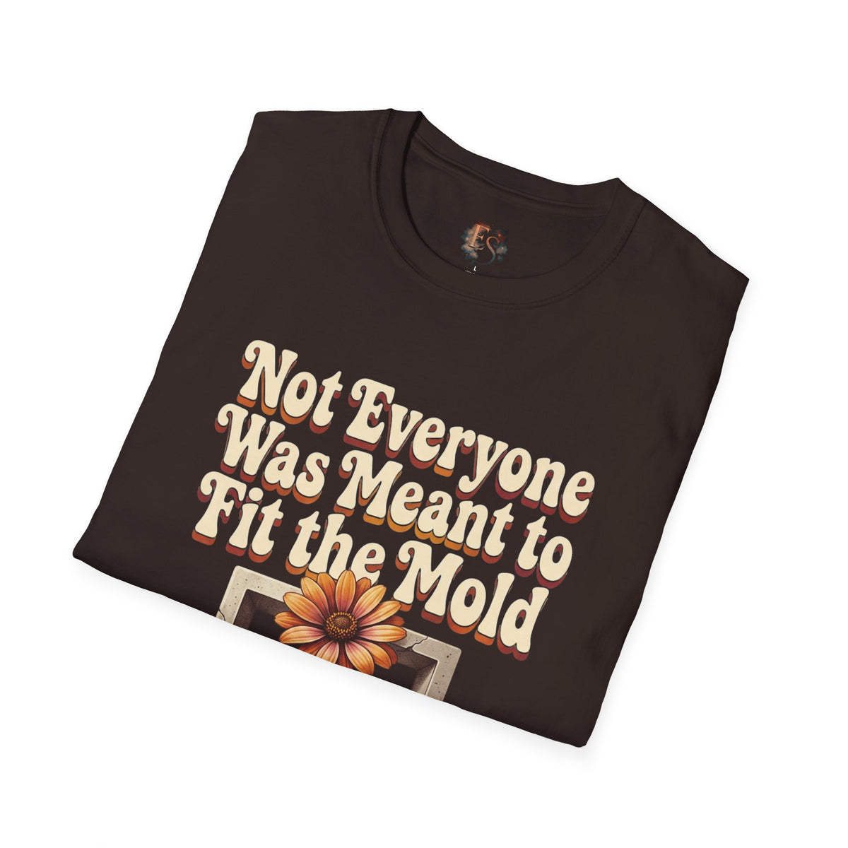 Not Everyone Was Meant to Fit the Mold T-Shirt — Vintage Floral Inspirational Tee - Estrella & The Stars