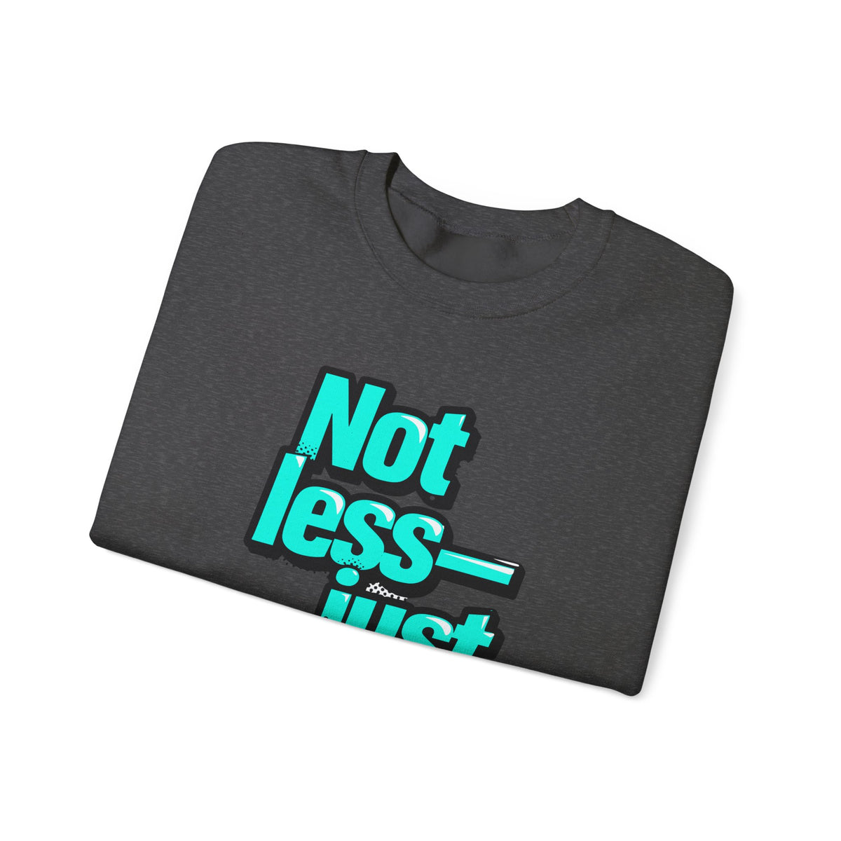 Crewneck Sweatshirt — “Not Less — Just Different” Bold Teal Graphic - Estrella & The Stars