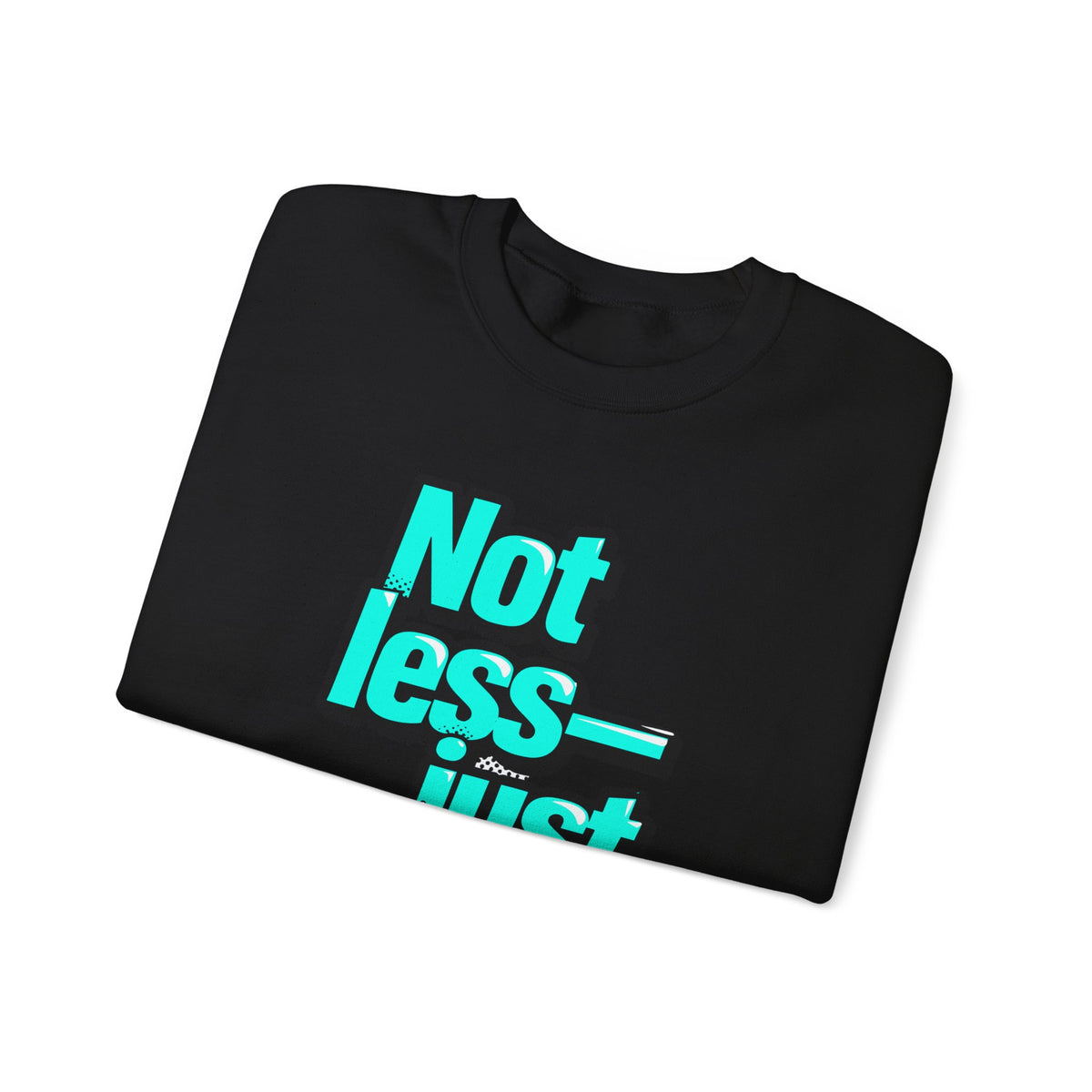 Crewneck Sweatshirt — “Not Less — Just Different” Bold Teal Graphic - Estrella & The Stars