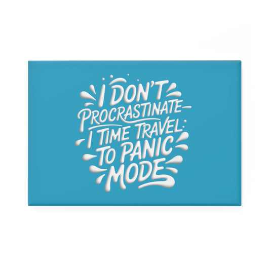 Rectangle Magnet — "I Don’t Procrastinate I Time Travel To Panic Mode" Funny Office Quote - Estrella & The Stars