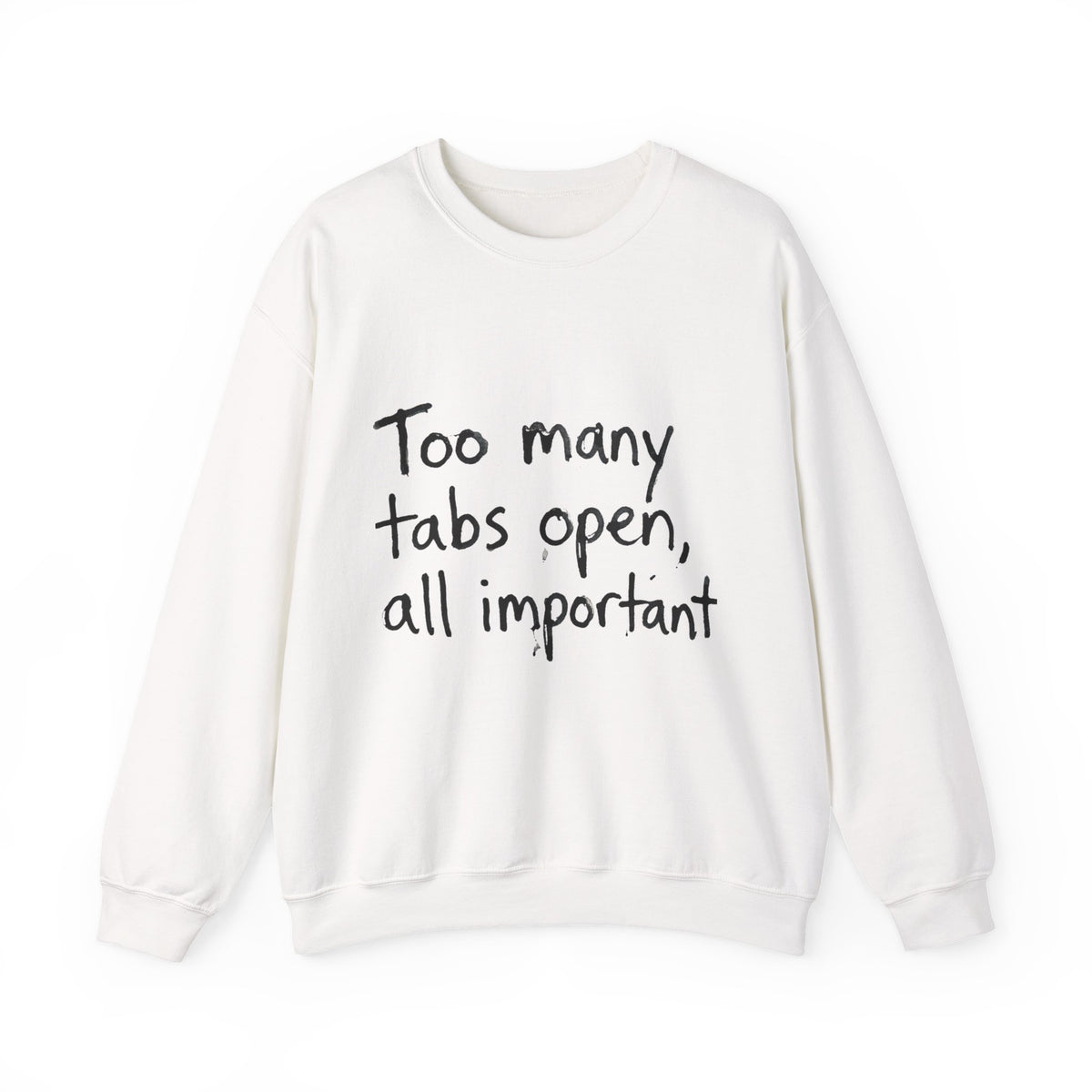 Crewneck Sweatshirt — "Too Many Tabs Open, All Important" Casual Tech Humor Pullover - Estrella & The Stars