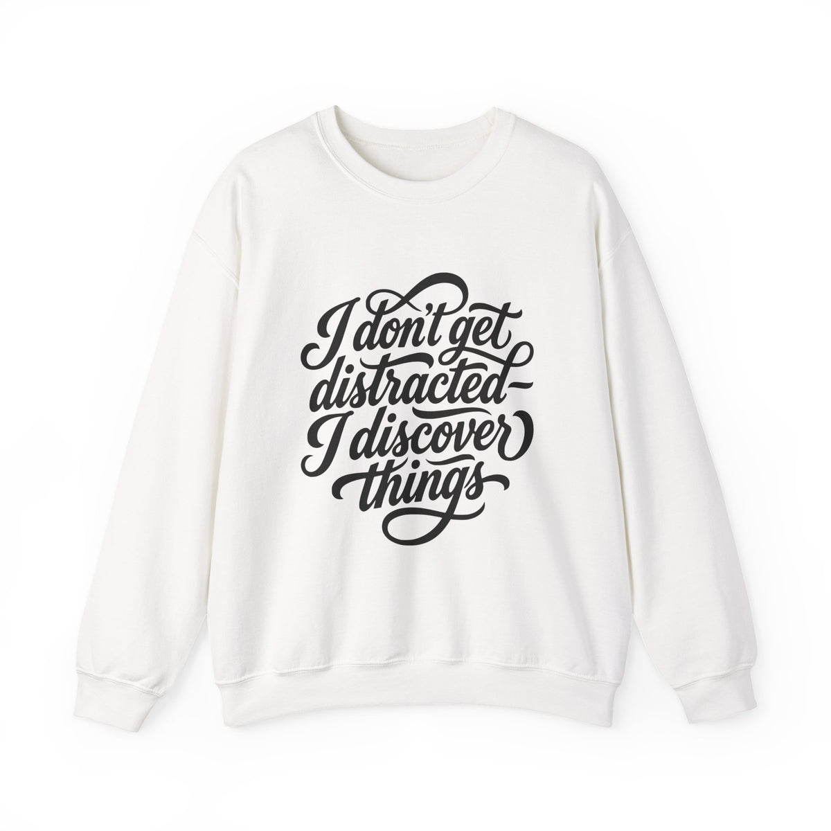 Crewneck Sweatshirt — “I Don’t Get Distracted, I Discover Things” Script Graphic - Estrella & The Stars