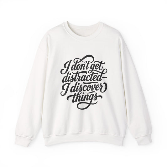 Crewneck Sweatshirt — “I Don’t Get Distracted, I Discover Things” Script Graphic - Estrella & The Stars