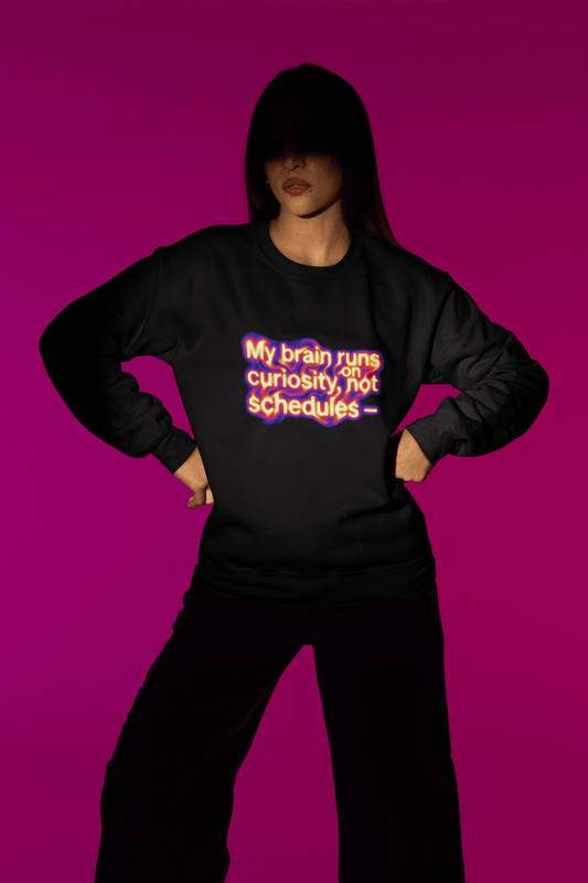 Curiosity Runs the Brain Sweatshirt — 'My brain runs on curiosity, not schedules' Crewneck - Estrella & The Stars