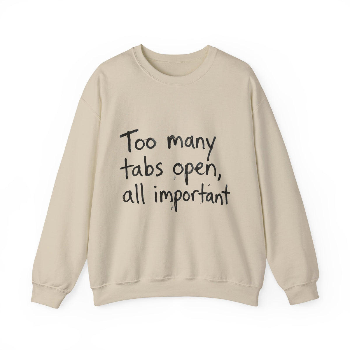 Crewneck Sweatshirt — "Too Many Tabs Open, All Important" Casual Tech Humor Pullover - Estrella & The Stars
