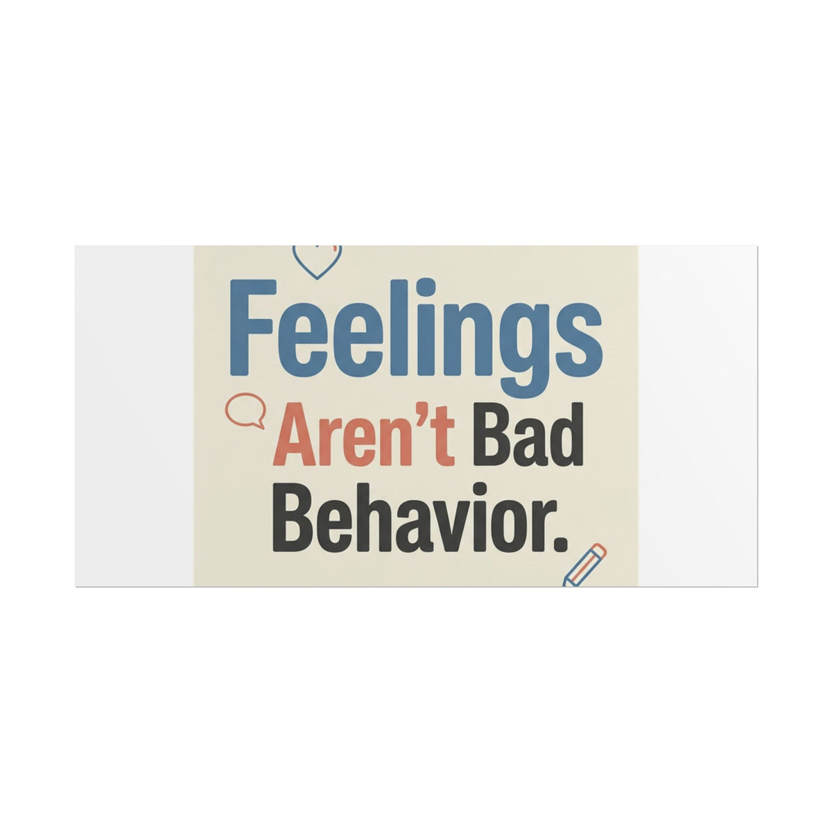 Poster — "Feelings Aren't Bad Behavior" Motivational Wall Art - Estrella & The Stars