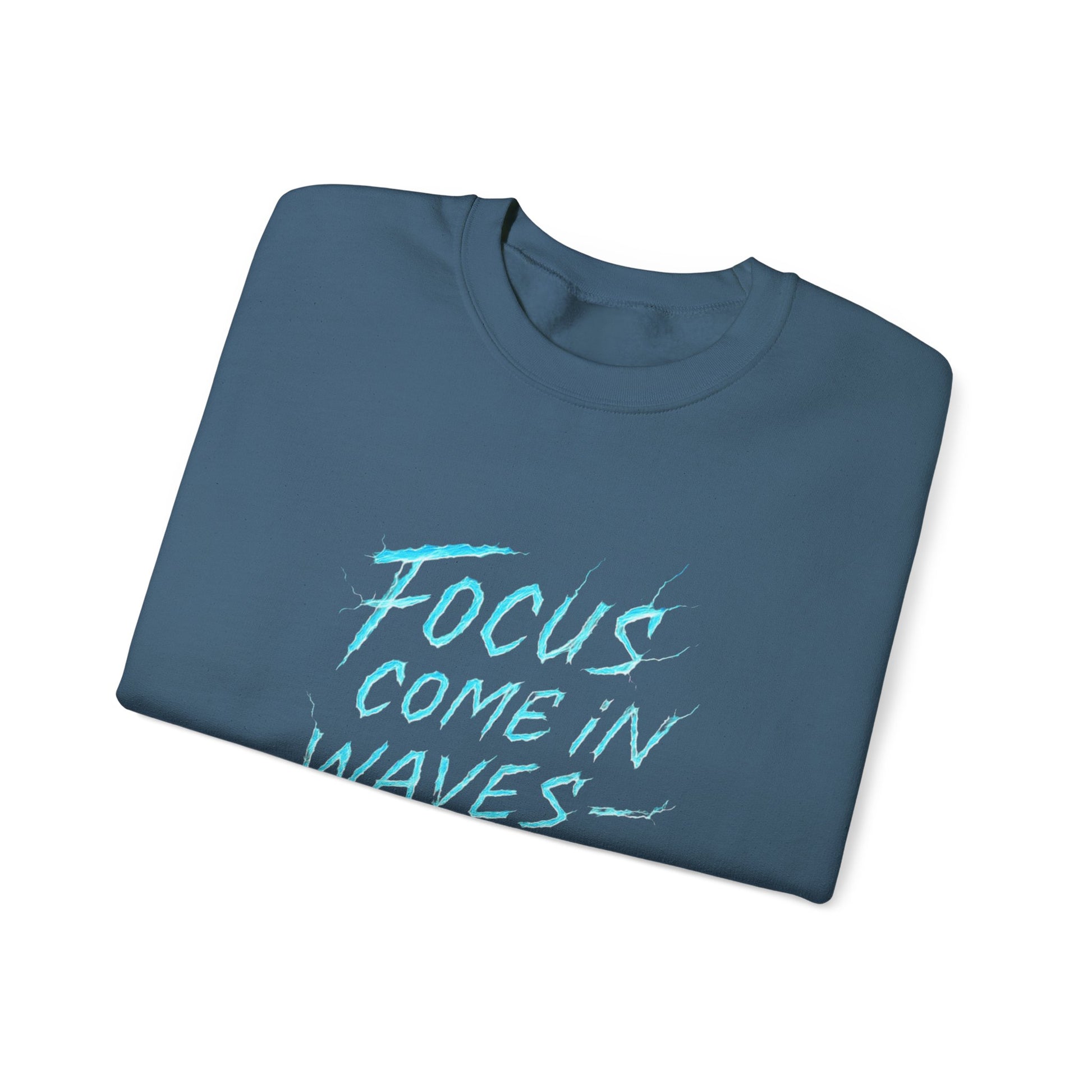 Crewneck Sweatshirt — "Focus Come In Waves I Ride Them" Motivational Graphic Pullover - Estrella & The Stars