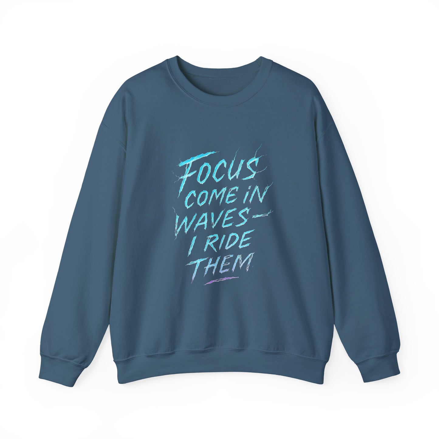 Crewneck Sweatshirt — "Focus Come In Waves I Ride Them" Motivational Graphic Pullover - Estrella & The Stars