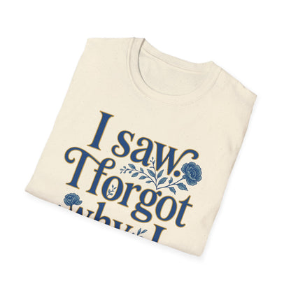 Women t-shirt ADHD humour - I Saw, I Forgot Why I Came T-Shirt — Funny Floral Typography Tee - Estrella & The Stars