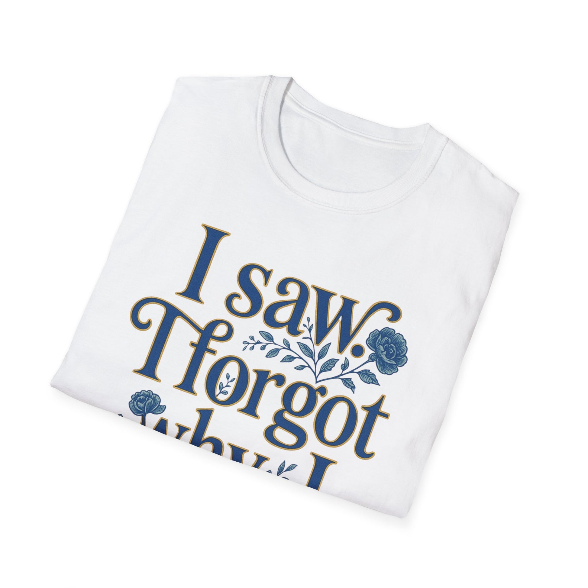 Women t-shirt ADHD humour - I Saw, I Forgot Why I Came T-Shirt — Funny Floral Typography Tee - Estrella & The Stars