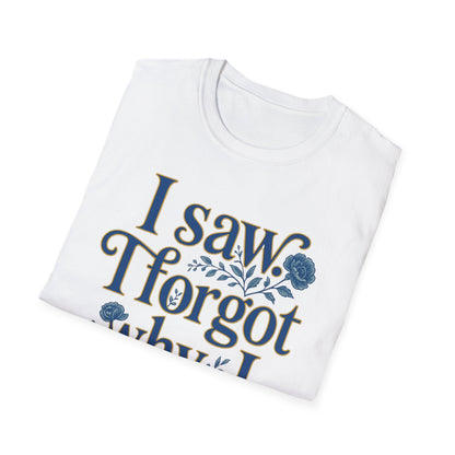 Women t-shirt ADHD humour - I Saw, I Forgot Why I Came T-Shirt — Funny Floral Typography Tee - Estrella & The Stars