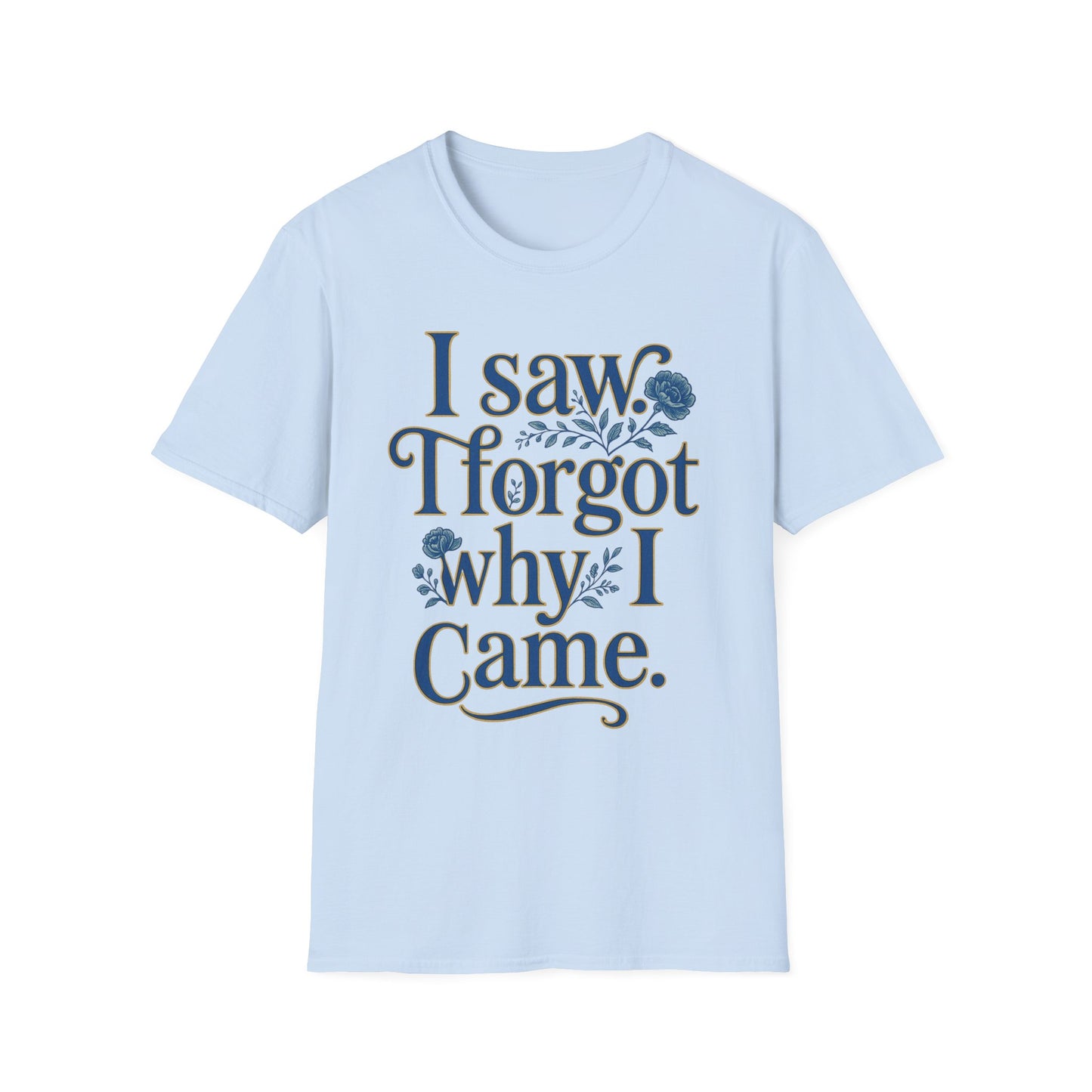 Women t-shirt ADHD humour - I Saw, I Forgot Why I Came T-Shirt — Funny Floral Typography Tee - Estrella & The Stars
