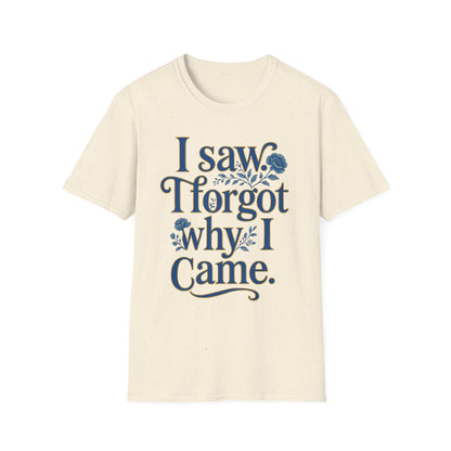 Women t-shirt ADHD humour - I Saw, I Forgot Why I Came T-Shirt — Funny Floral Typography Tee - Estrella & The Stars