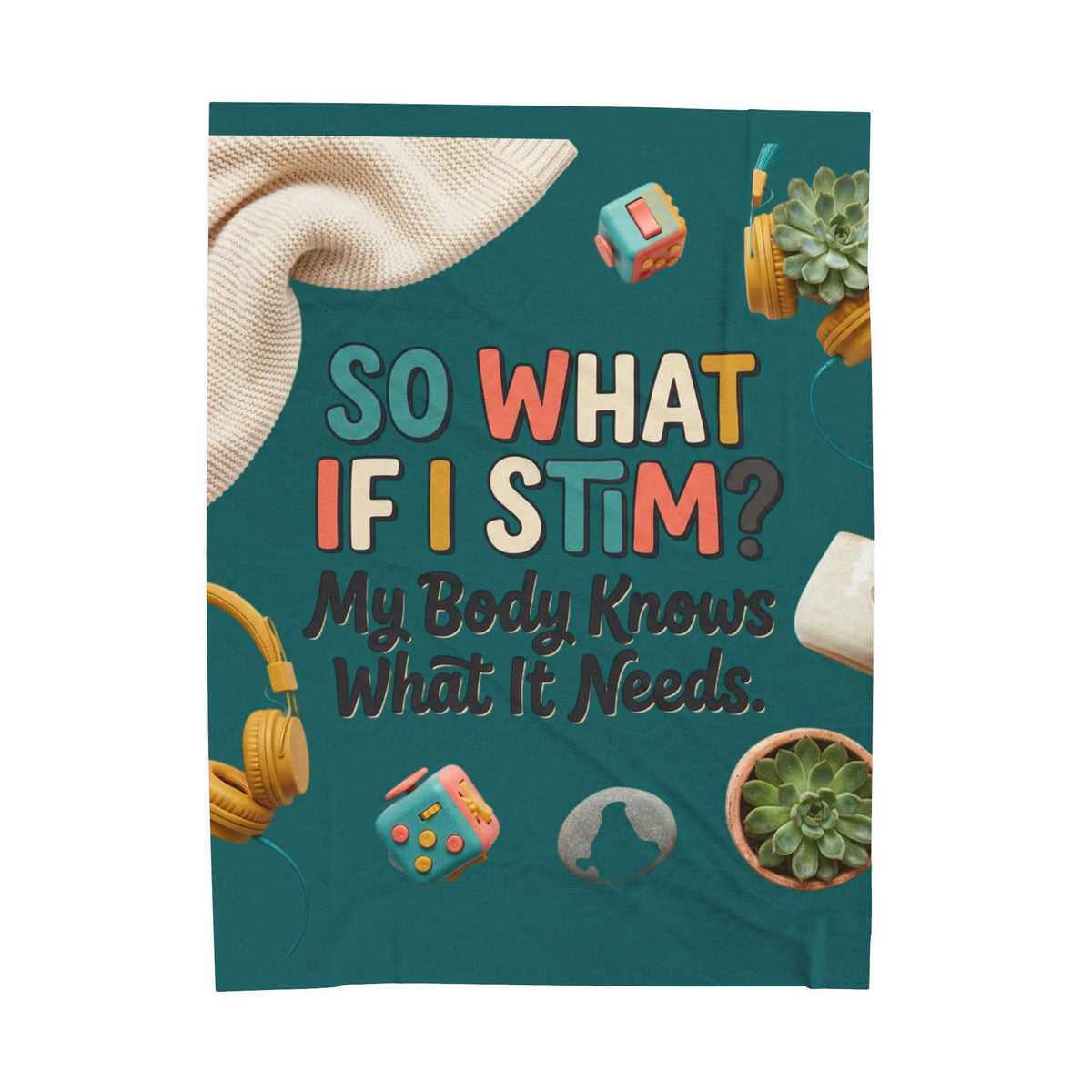 Plush Blanket — “So What If I Stim? My Body Knows What It Needs” Sensory Comfort Throw - Estrella & The Stars