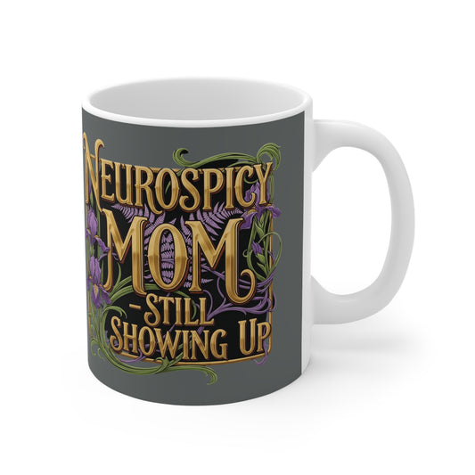 Mothers Day Gift - Neurospicy Mom Mug — "Still Showing Up" Inspirational Ceramic Coffee Cup - Estrella & The Stars