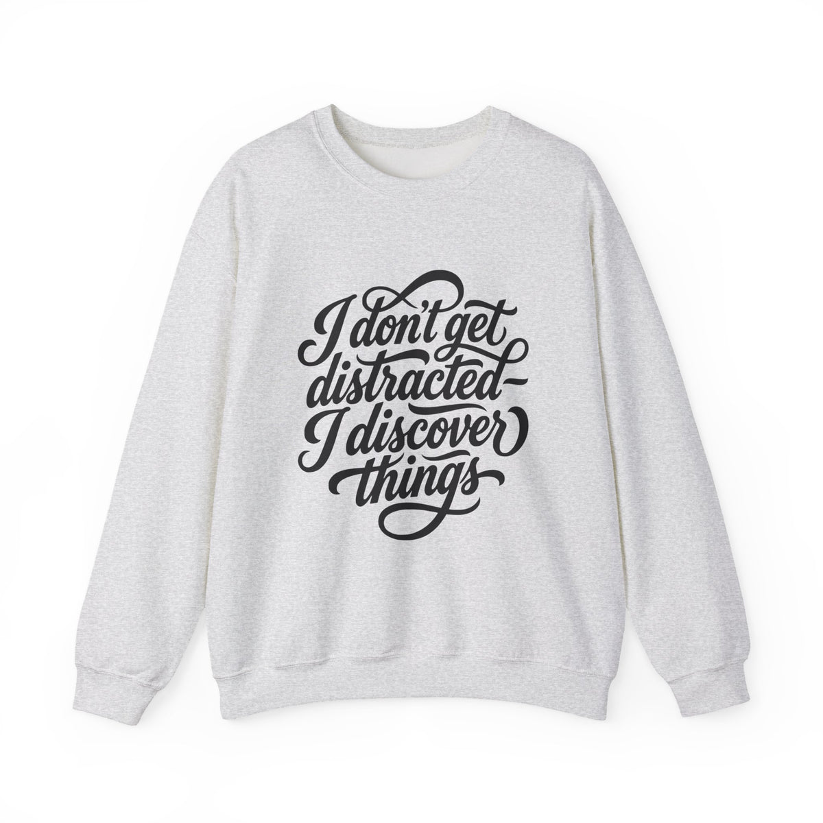 Crewneck Sweatshirt — “I Don’t Get Distracted, I Discover Things” Script Graphic - Estrella & The Stars