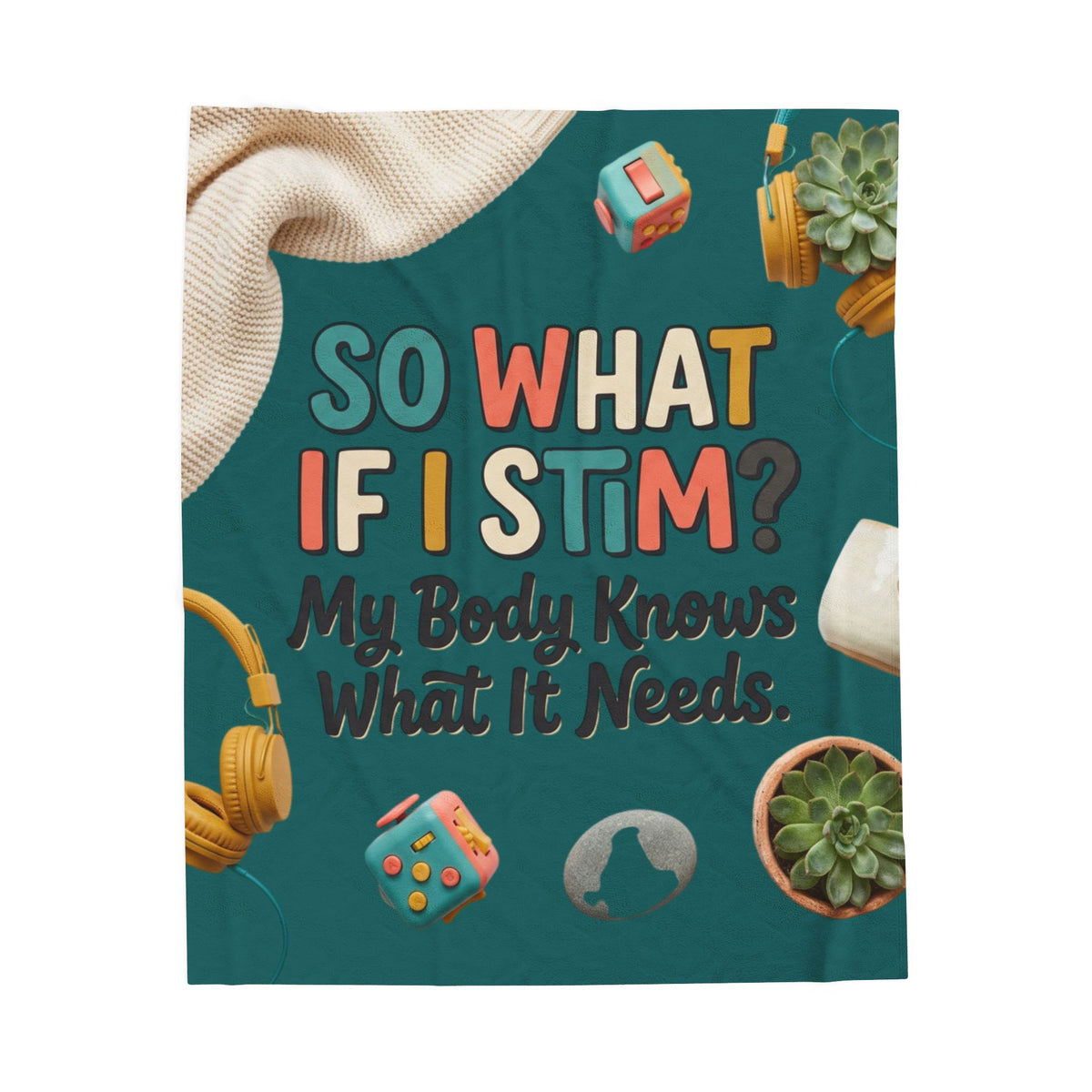 Plush Blanket — “So What If I Stim? My Body Knows What It Needs” Sensory Comfort Throw - Estrella & The Stars