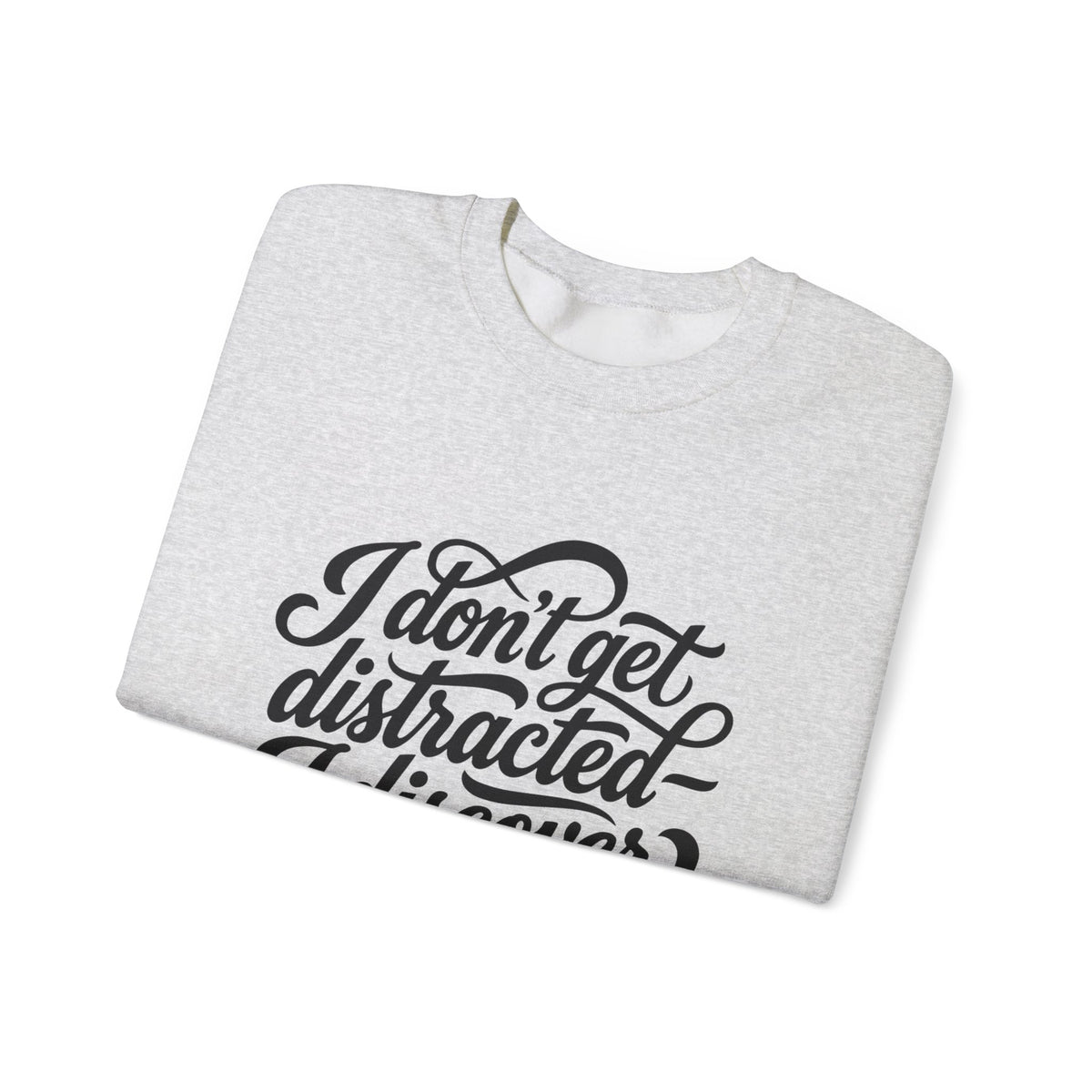 Crewneck Sweatshirt — “I Don’t Get Distracted, I Discover Things” Script Graphic - Estrella & The Stars