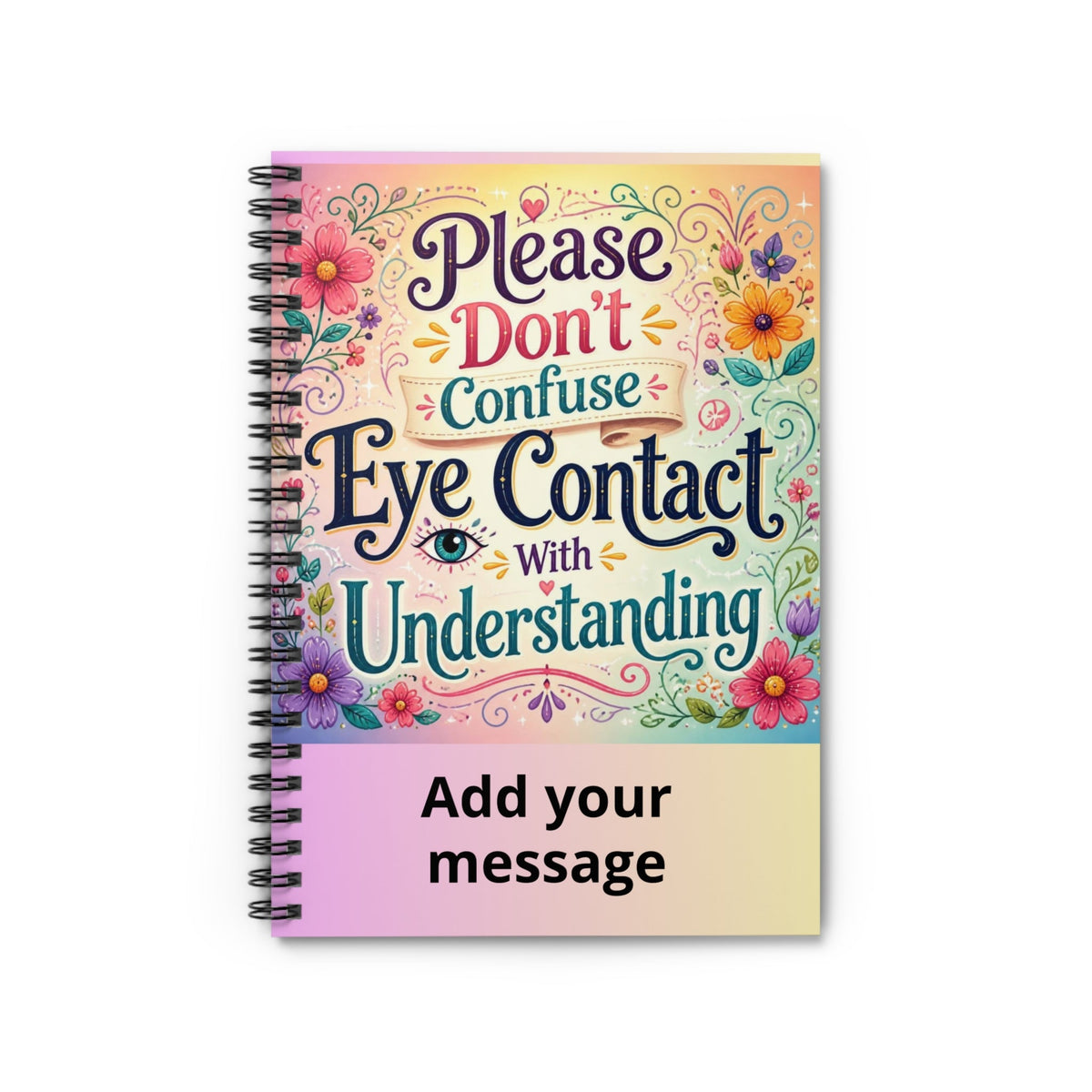Floral Inspirational Journal: Eye Contact vs Understanding Spiral Notebook - Estrella & The Stars