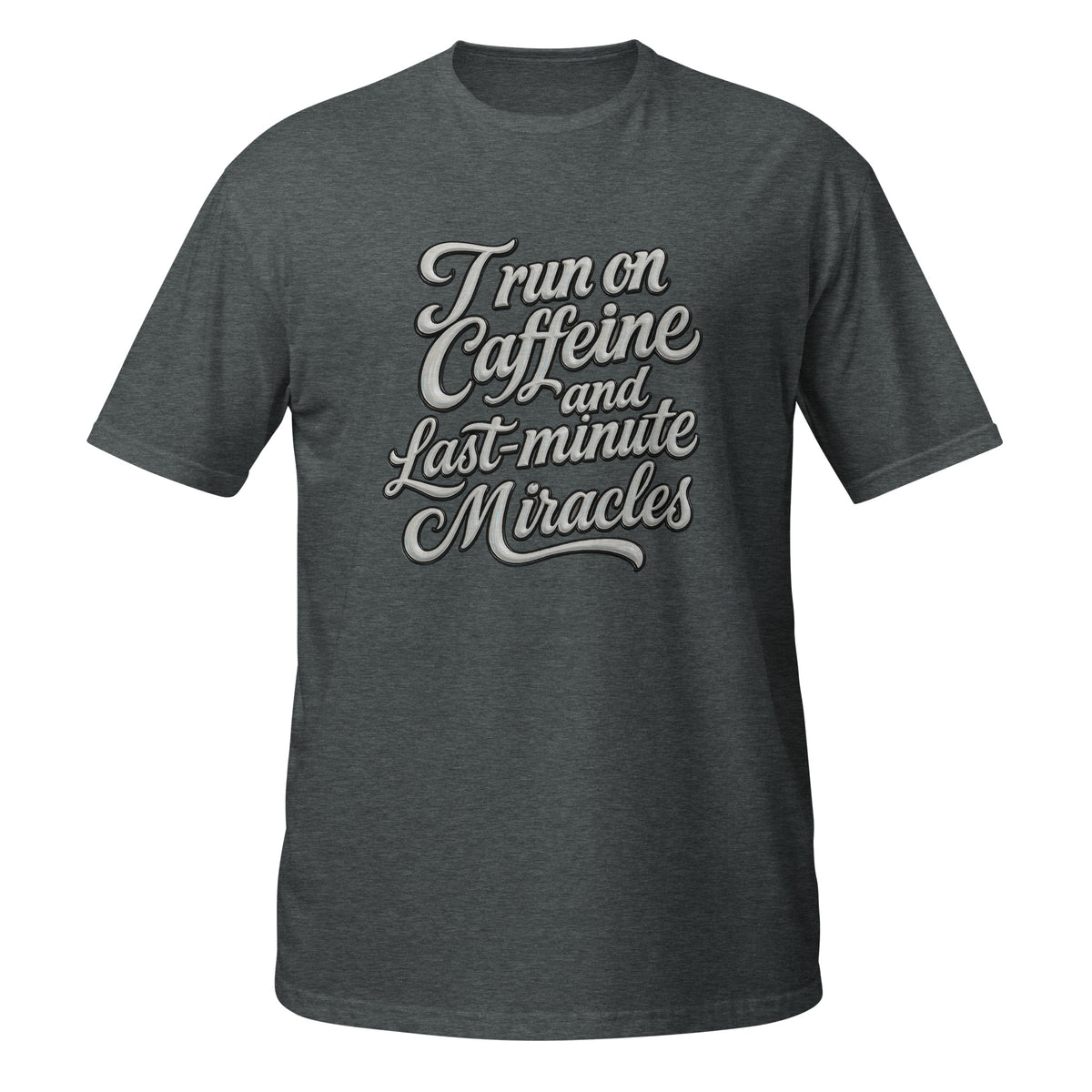 I run on caffeine and last minute miracles. - Short - Sleeve Unisex T-Shirt - Estrella & The Stars