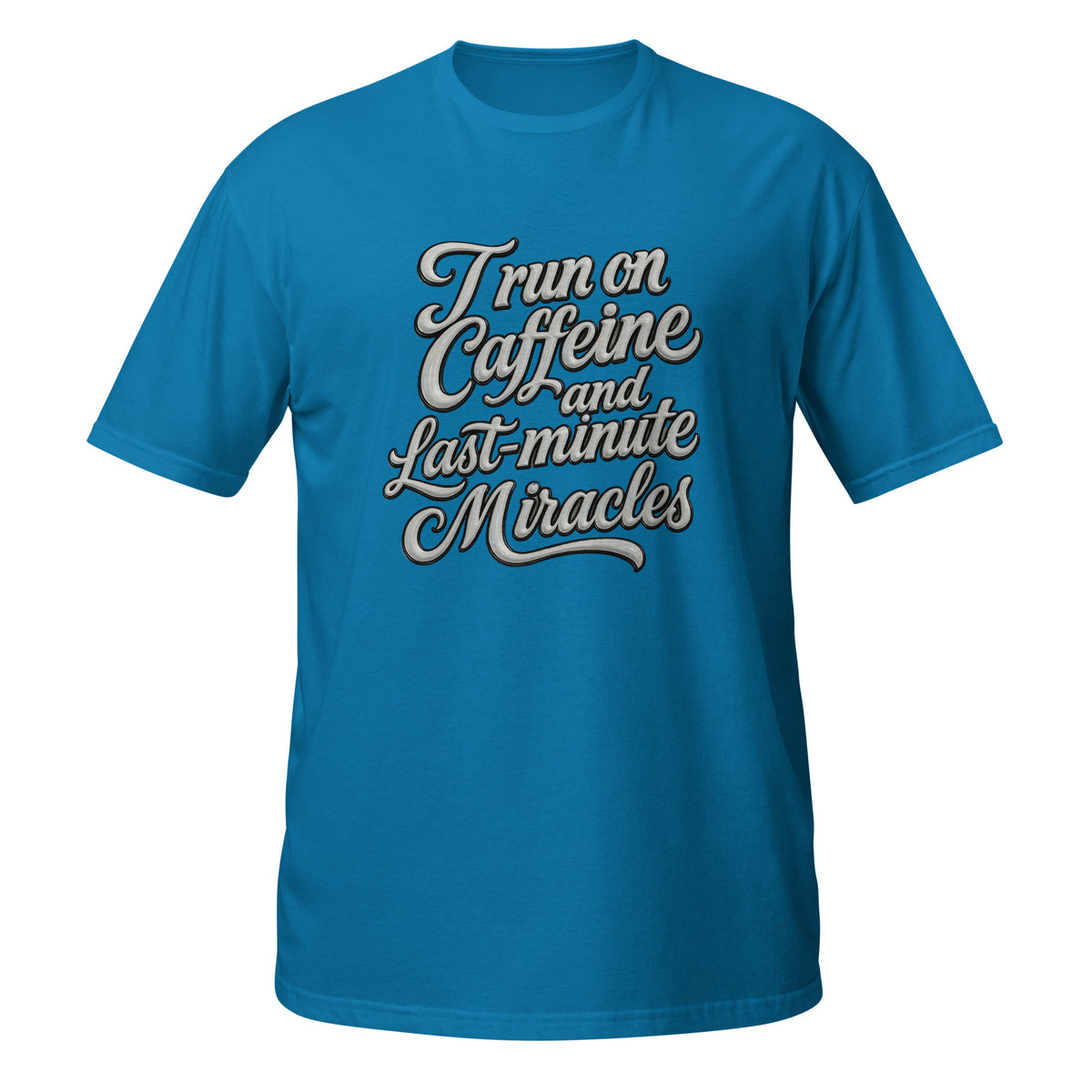 I run on caffeine and last minute miracles. - Short - Sleeve Unisex T-Shirt - Estrella & The Stars