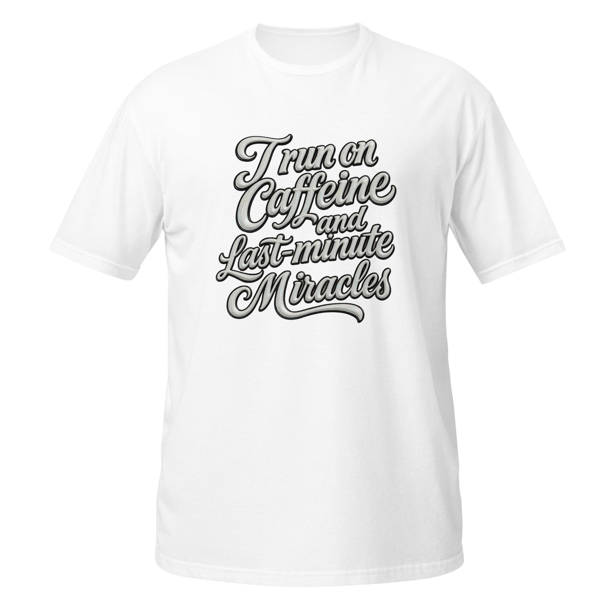 I run on caffeine and last minute miracles. - Short - Sleeve Unisex T-Shirt - Estrella & The Stars